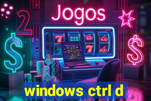windows ctrl d